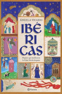 Ibéricas Mujeres que moldearon la Edad Media hispana – Ángela Vicario